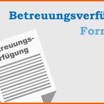 Unvergesslich Runterladen Betreuungsverfügung formular